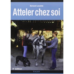 Atteler chez soi Bernard Lecointe Editions Vigot