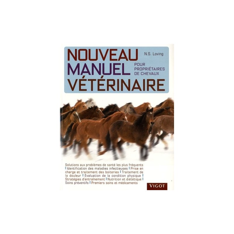 Nouveau manuel vétérinaire pour propriétaires de chevaux Nancy S. Loving Editions Vigot 