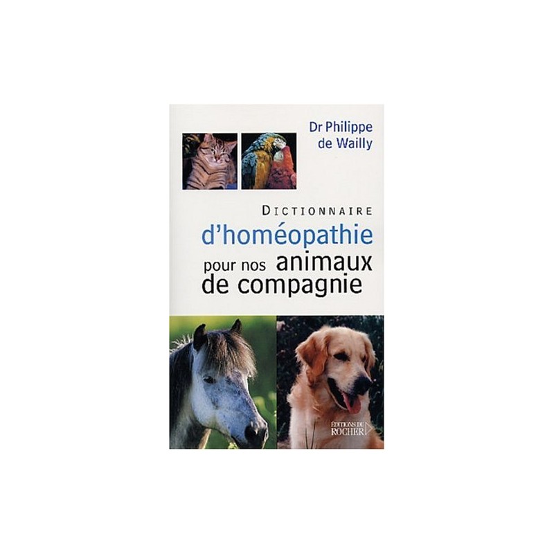 Dictionnaire d'homéopathie pour nos animaux de compagnie