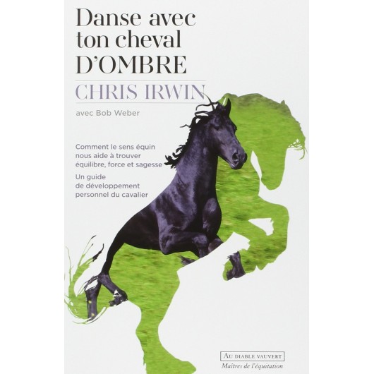 Danse avec ton cheval d'ombre Chris Irwin Bob Weber Editions Au diable vauvert