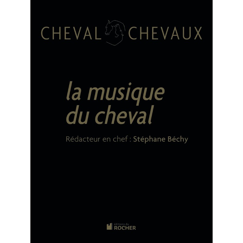 La musique du cheval Stéphane Bechy Editions du Rocher