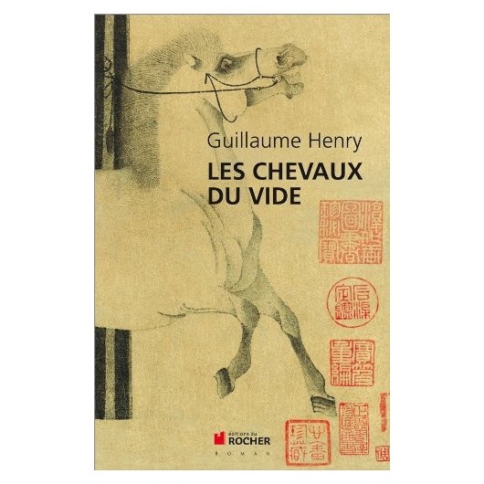 Les chevaux du vide Guillaume Henry Editions du Rocher Les chevaux du vide Guillaume Henry Editions du Rocher