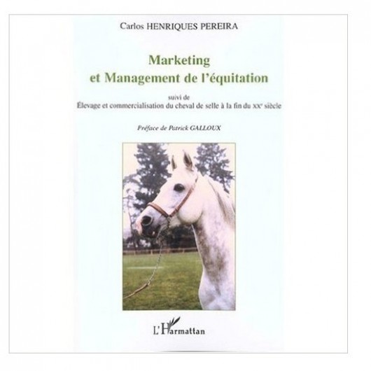 Marketing et management de l'équitation Carlos Henriques Pereira Editions L'Harmattan