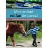 Mon enfant est fan de cheval Mireille Mirej Editions Delachaux et niestlé