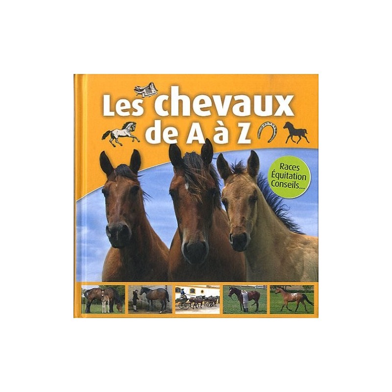 Les chevaux de A à Z  Collectif  Editions ESI