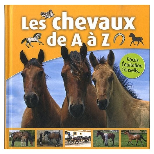 Les chevaux de A à Z Collectif Editions ESI Les chevaux de A à Z Collectif Editions ESI