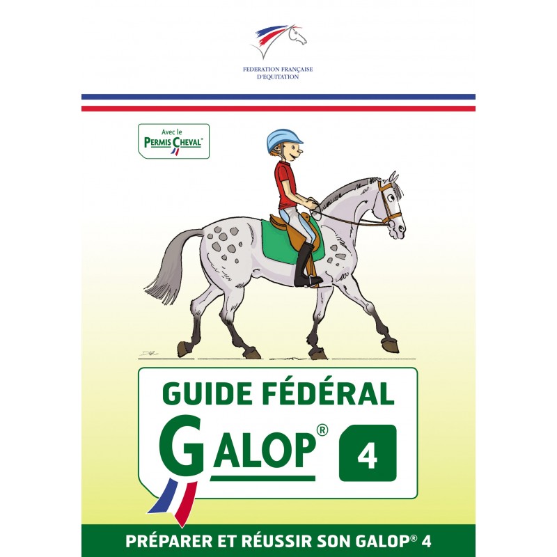 Guide Fédéral Galop 4, Préparer et réussir son galop 4 Fédération Française d'Équitation