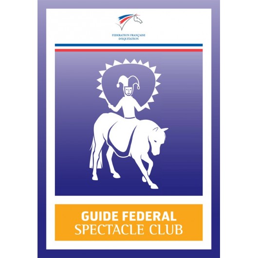 Guide Fédéral Spectacles Club Fédération Française d'Équitation