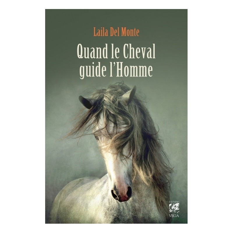Quand le cheval guide l'homme Laila Del Monte Éditions Le Courrier du Livre