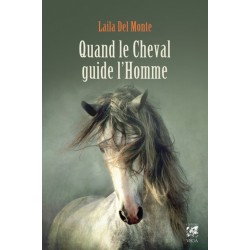 Quand le cheval guide l'homme Laila Del Monte Éditions Le Courrier du Livre