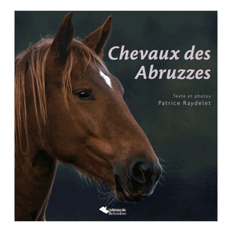 Chevaux des Abruzzes Patrice Raydelet Éditions du Belvédère