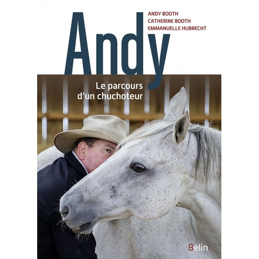 Andy, Le parcours d'un chuchoteur Andy et Catherine Booth, Emmanuelle Hubrecht Éditions Belin Andy, Le parcours d'un chuchoteur Andy et Catherine Booth, Emmanuelle Hubrecht Éditions Belin