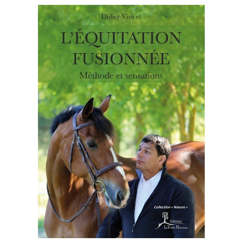 L'équitation fusionnée, Méthode et sensations Didier Viricel Editions La Vallée Heureuse