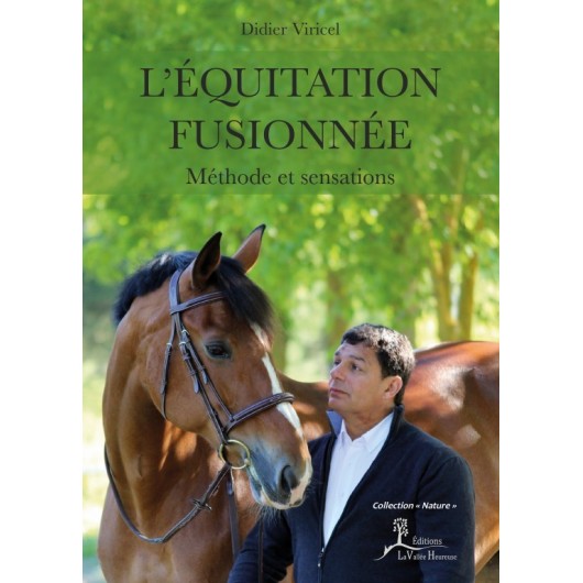 L'équitation fusionnée, Méthode et sensations Didier Viricel Editions La Vallée Heureuse