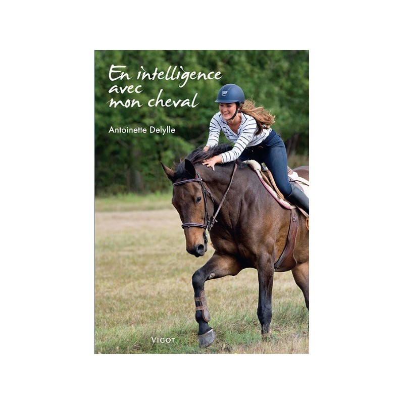 En intelligence avec mon cheval Antoinette Delylle Editions Vigot