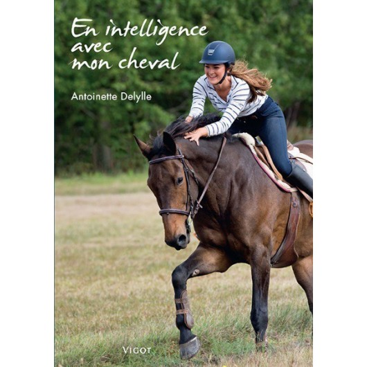 En intelligence avec mon cheval Antoinette Delylle Editions Vigot