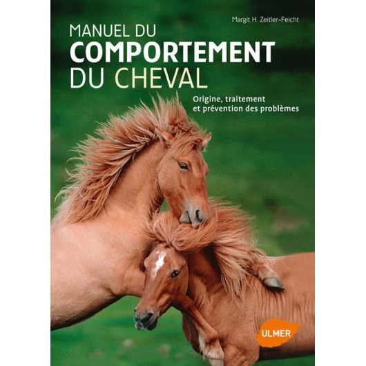 Manuel du comportement du cheval, Origine, traitement et prévention des problèmes M. Zeitler-Feicht Éditions Ulmer Manuel du comportement du cheval, Origine, traitement et prévention des problèmes M. Zeitler-Feicht Éditions Ulmer
