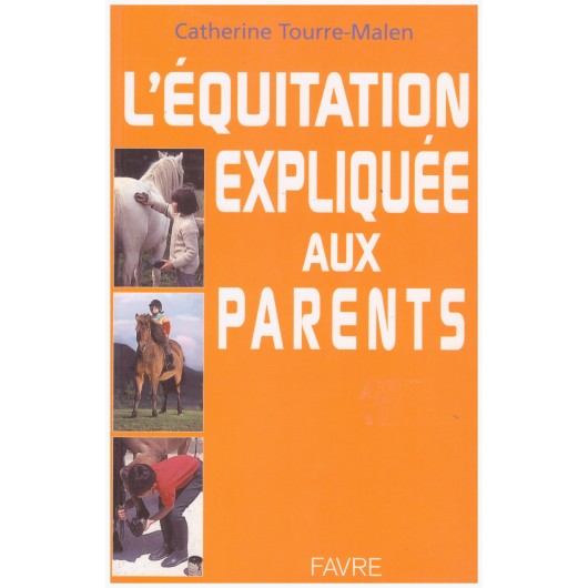 L'équitation expliquée aux parents Catherine Tourre-Malen Éditions Favre