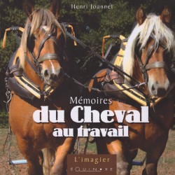 Mémoires du cheval au travail Henri Joannet Éditions Equinoxe