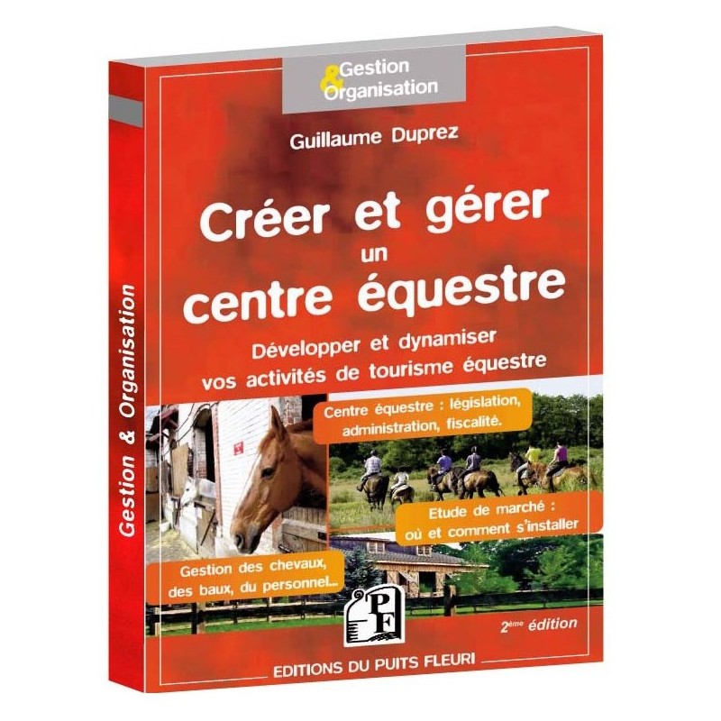 Créer et gérer un centre équestre Guillaume Duprez Éditions du Puits Fleuri