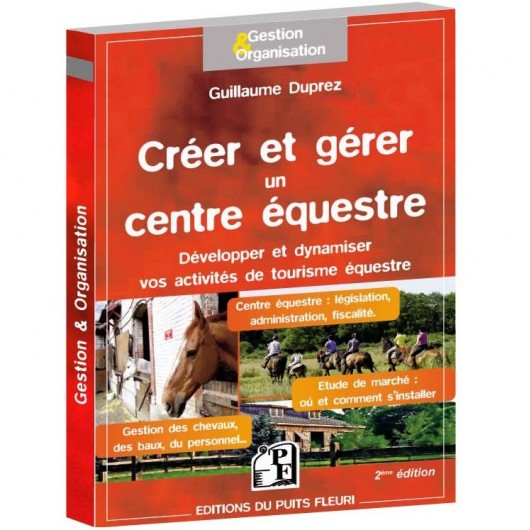 Créer et gérer un centre équestre Guillaume Duprez Éditions du Puits Fleuri