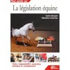 Tout savoir sur la législation équine Xavier Bacquet et Sébastien Chauvet Éditions Larivière