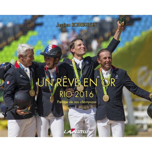 Un rêve en or, Rio 2016 Jessica Rodrigues Éditions Lavauzelle Un rêve en or, Rio 2016 Jessica Rodrigues Éditions Lavauzelle