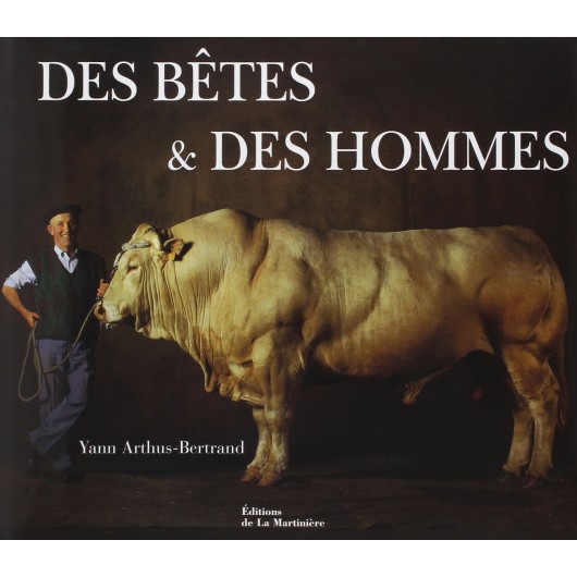 Des bêtes et des hommes Yann Arthus-Bertrand Éditions de la Martinière