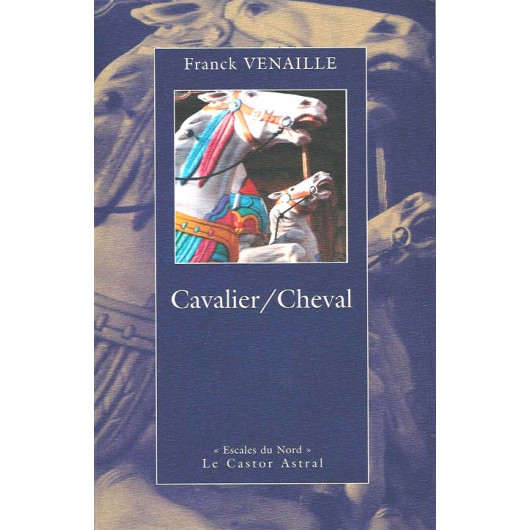 Cavalier/Cheval Franck Venaille Éditions Le Castor Astral