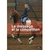 Le dressage et la compétition, Idéal classique et enjeux contemporains C. Carde M. Debure Éditions Belin