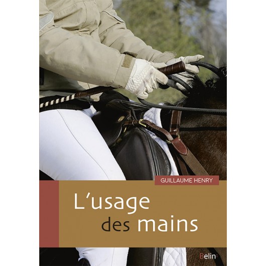 L'usage des mains Guillaume Henry Éditions Belin L'usage des mains Guillaume Henry Éditions Belin