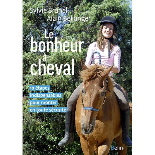 Le bonheur à cheval Sylvie Brunel, Alain Bellanger Belin