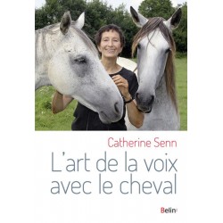 L'art de la voix avec le cheval Catherine Senn Editions Belin