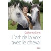 L'art de la voix avec le cheval Catherine Senn Editions Belin