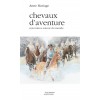 Chevaux d'aventure - Rencontres autour du monde Anne Mariage Editions Actes Sud