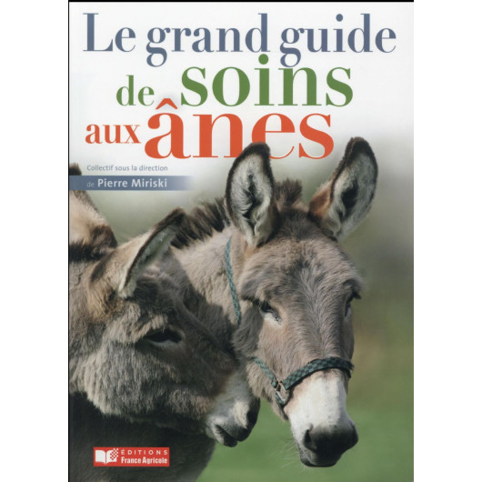 Livre Le grand guide de soins aux ânes - France Agricole Livre Le grand guide de soins aux ânes - France Agricole