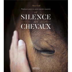 Le silence des chevaux : Plaidoyer pour un autre monde équestre - Amphora