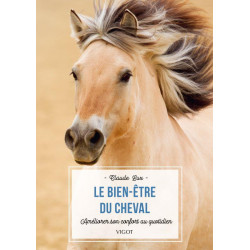 Le bien-être du cheval - Améliorer son confort au quotidien - Vigot