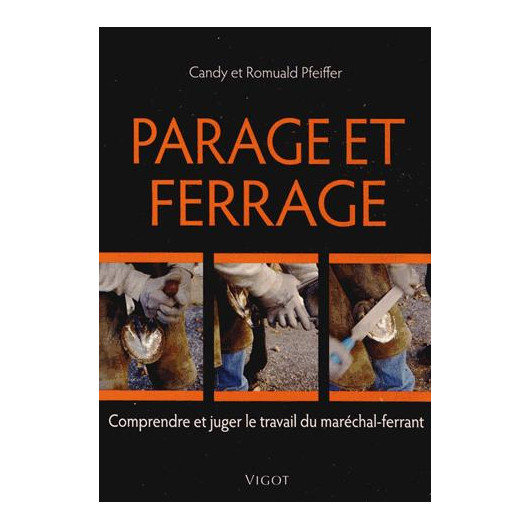 Parage et ferrage, Comprendre et juger le travail du maréchal-ferrant - Vigot Parage et ferrage, Comprendre et juger le travail du maréchal-ferrant - Vigot