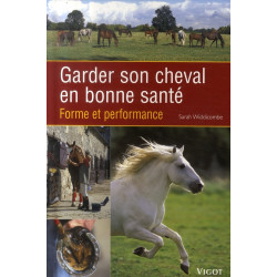 Garder son cheval en bonne santé, forme et performance - Vigot