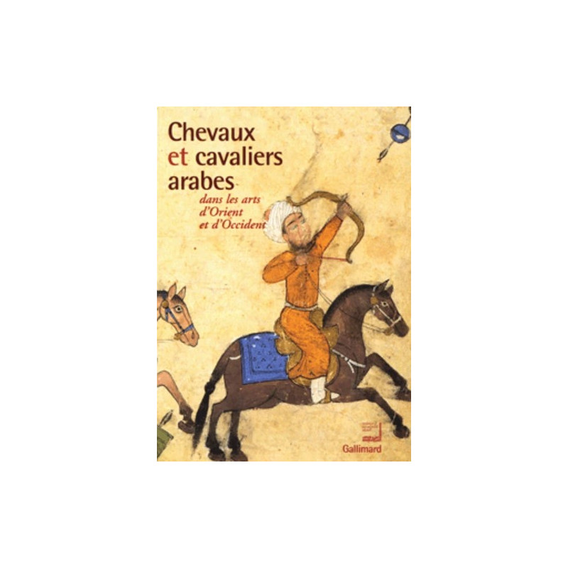 Chevaux et cavaliers arabes dans les arts d'Orient et d'Occident