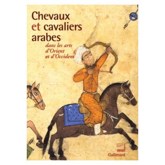 Chevaux et cavaliers arabes dans les arts d'Orient et d'Occident