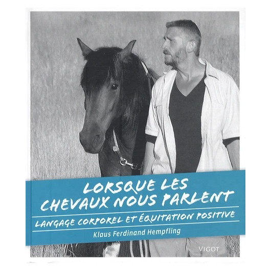 Lorsque les chevaux nous parlent - Langage corporel et équitation positive