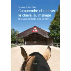 Comprendre et motiver le cheval au manège - Vigot