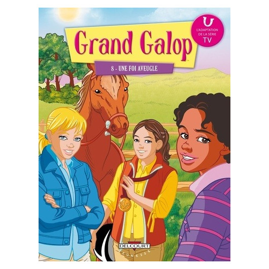 L/F1 DELCOURT GRAND GALOP T8 : UNE FOI AVEUGLE L/F1 DELCOURT GRAND GALOP T8 : UNE FOI AVEUGLE