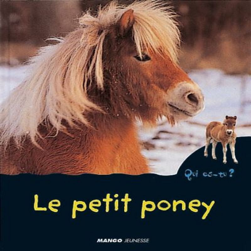 Qui es-tu ? Le petit poney - Mango Jeunesse