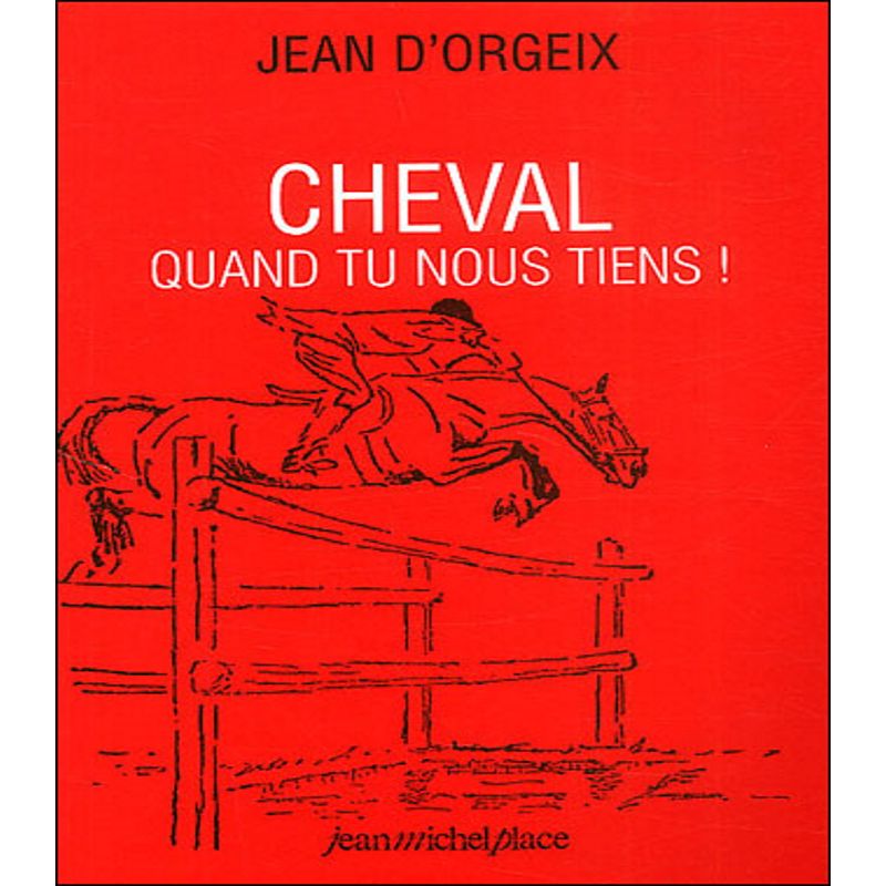 Cheval quand tu nous tiens!