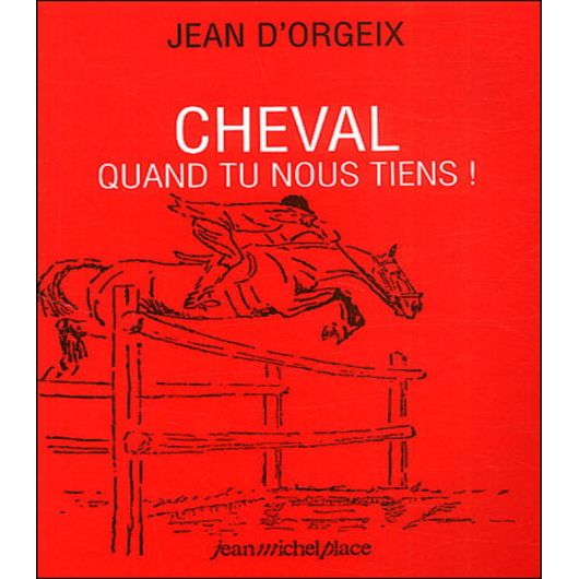 Cheval quand tu nous tiens! Cheval quand tu nous tiens!