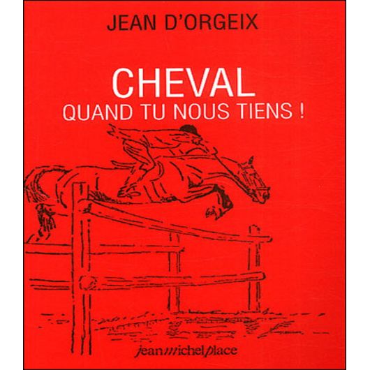 Cheval quand tu nous tiens!