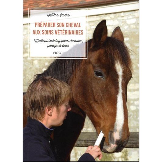 Préparer son cheval aux soins vétérinaires - Vigot